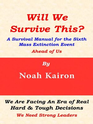 cover image of Will We Survive This? a Survival Manual for the Sixth Mass Extinction Event Ahead of Us